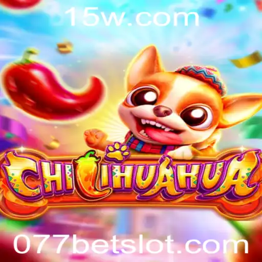 Descubra o emocionante jogo CHILIHUAHUA com 077bet