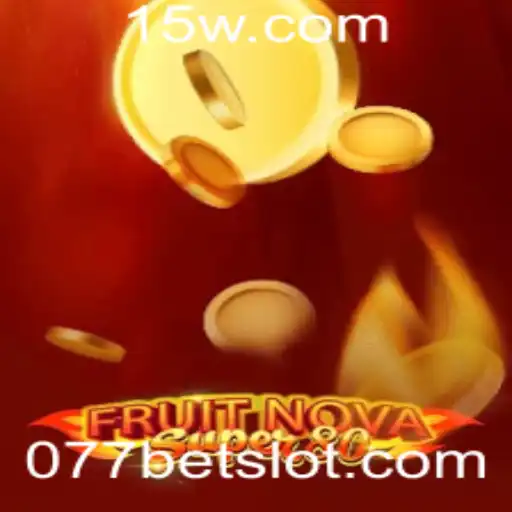 Explorando o Universo de FruitNovaSuper80: Regras e Estratégias para Jogar com 077bet